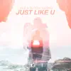 Stream & download Just Like U (Remixes) - EP