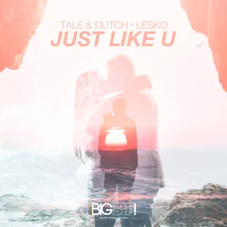 Just Like U (Remixes) - EP by Tale & Dutch & Lesko album reviews, ratings, credits