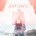 Just Like U (Remixes) - EP album cover