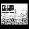 Positive Money (feat. T.O.G. Minor, Luc Dog & Pookie) song lyrics