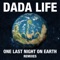 One Last Night On Earth - Dada Life lyrics