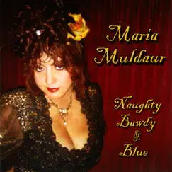 Naughty Bawdy & Blue by Maria Muldaur album reviews, ratings, credits