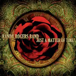 Just a Matter of Time - Randy Rogers Band