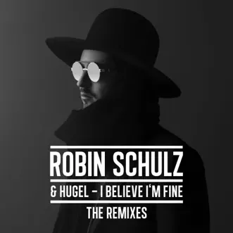 I Believe I'm Fine (Nick Martin Remix) by Robin Schulz & HUGEL song reviws