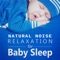 Natural Noise Relaxation for Baby Sleep - Sleep Lullabies for Newborn lyrics