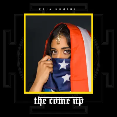 The Come Up - Raja Kumari