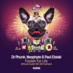 Dr. Phunk, Paul Elstak & Jebroer - Foolish for Life (Official Foolish Nye 2017 Anthem)