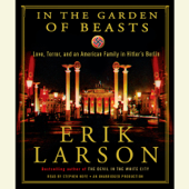 In the Garden of Beasts: Love, Terror, and an American Family in Hitler's Berlin (Unabridged) - Erik Larson