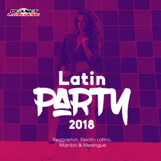 Latin Party 2018 (Reggaeton, Electro Latino, Mambo & Merengue) by Various Artists album reviews, ratings, credits