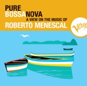 Pure Bossa Nova: Roberto Menescal, 2007