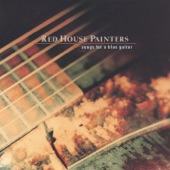 Red House Painters - Song for a Blue Guitar
