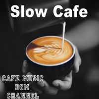 Cafe Music BGM Channel - Slow Cafe artwork