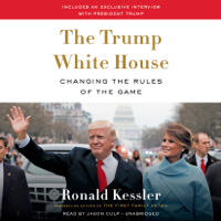Ronald Kessler - The Trump White House: Changing the Rules of the Game (Unabridged) artwork