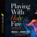 Michael L. Brown, PhD - Playing With Holy Fire: A Wake-Up Call to the Pentecostal-Charismatic Church