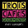 Trois Cafés Gourmands - A Nos Souvenirs