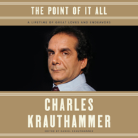 Charles Krauthammer & Daniel Krauthammer - editor - The Point of It All: A Lifetime of Great Loves and Endeavors (Unabridged) artwork