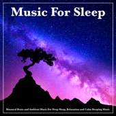 Music For Sleep (Binaural Beats and Ambient Music For Deep Sleep/ Relaxation and Calm Sleeping Music) artwork
