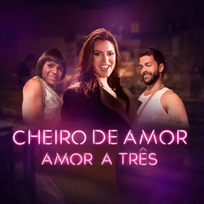 Amor a Três - Single - Cheiro De Amor