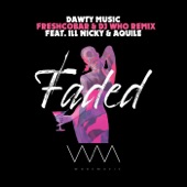 Faded (Freshcobar & DJ Who Remix) [Radio Mix] [feat. Ill Nicky & Aquile] artwork