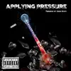 Applyin' Pressure song lyrics