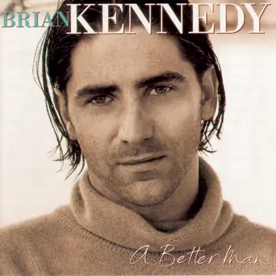 A Better Man - Brian Kennedy