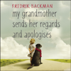 My Grandmother Sends Her Regards and Apologises - Fredrik Backman
