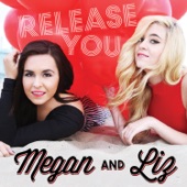 Megan & Liz - Release You