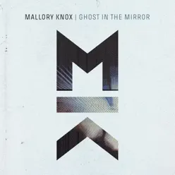 Ghost in the Mirror - Single - Mallory Knox