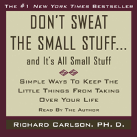 Richard Carlson - Don't Sweat the Small Stuff...And It's All Small Stuff (Unabridged) artwork