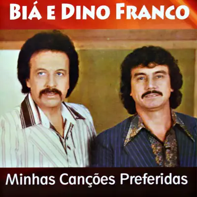 Minhas Canções Preferidas - Biá e Dino Franco