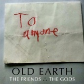 Old Earth - The Friends ∴ the Gods