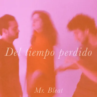 Del Tiempo Perdido - Single - Mr. Bleat