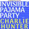 Invisible Pajama Party (feat. Charlie Hunter) - Single album lyrics, reviews, download