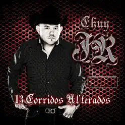 13 Corridos Alterados - Chuy Jr