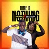 There Is Nothing (feat. Sista Afia) - Single