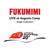 Fukumimi Live At Augusta Camp - Single Cllection