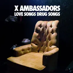 Love Songs Drug Songs - EP - X Ambassadors