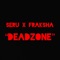 Dead Zone (feat. Fraksha) - Seru lyrics