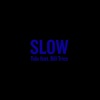 Slow (feat. Bill Trice) - Single