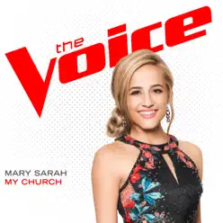 My Church (The Voice Performance) - Single - Mary Sarah My Church (The Voice Performance) - Single - Mary Sarah