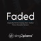 Faded (Originally Performed by Alan Walker) - Sing2Piano lyrics