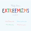 EXTREEMIZMS – Early & Late