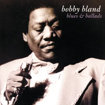 Blues & Ballads - Bobby Blue Bland Blues & Ballads - Bobby Blue Bland