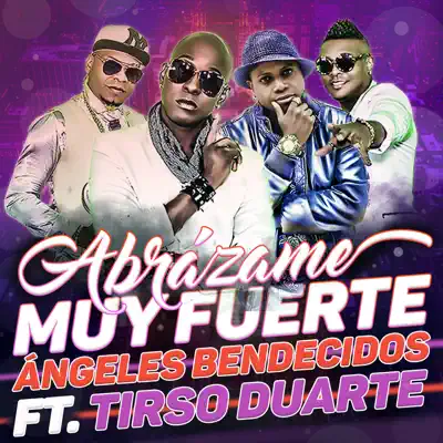 Abrázame Muy Fuerte (feat. Tirso Duarte) - Single - Angeles Bendecidos