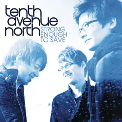 Strong Enough to Save - Single - Tenth Avenue North