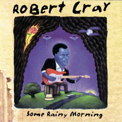 Some Rainy Morning - Robert Cray