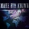 Make Him Known (feat. AppleJaxx & Eric Perales) - Sea-H lyrics