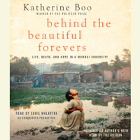 Katherine Boo - Behind the Beautiful Forevers: Life, death, and hope in a Mumbai undercity (Unabridged) artwork