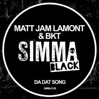 Da Dat Song - Single by Matt Jam Lamont & BKT album reviews, ratings, credits