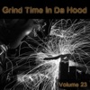 Grind Time in Da Hood, Vol. 23, 2017